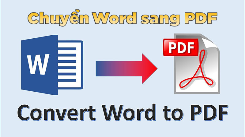 6 cách chuyển đổi Word sang PDF (DOC sang PDF) không lỗi font – Miễn phí 100%