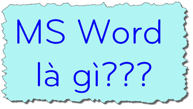 Word là gì? Giới thiệu những điều cơ bản về Word cho những người mới bắt đầu tiếp xúc