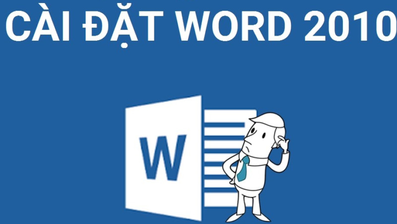 Hướng dẫn chi tiết cách cài Word 2010. Công cụ soạn thảo văn bản không thể thiếu
