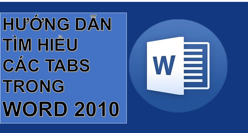 Sử dụng Office nhiều thế bạn đã biết hết các Tab trong Word 2010 chưa? Cùng tìm hiểu nhé
