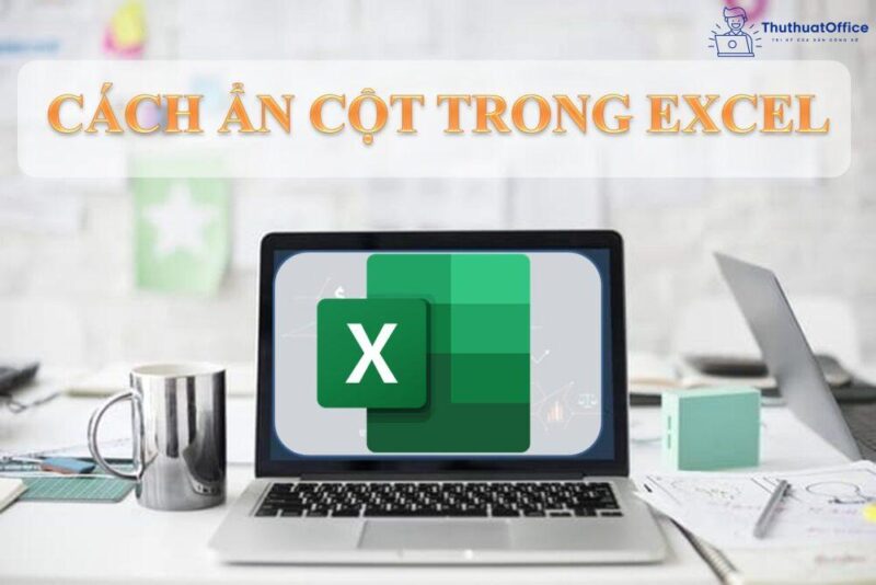 6 cách ẩn cột trong Excel không phải ai cũng biết