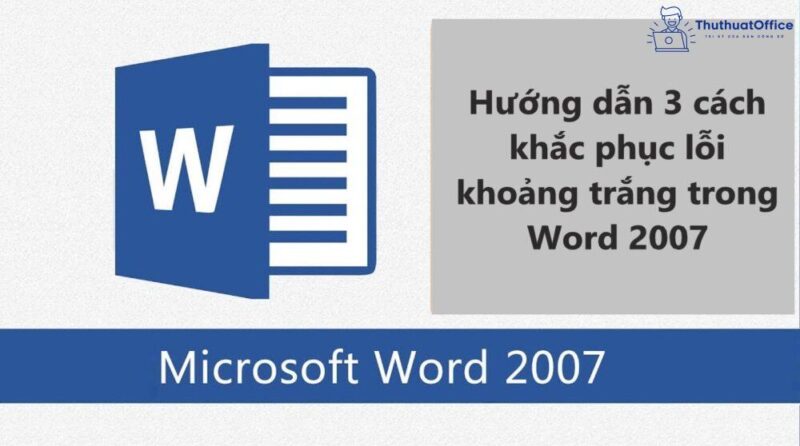 3 cách khắc phục lỗi khoảng trắng trong Word 2007