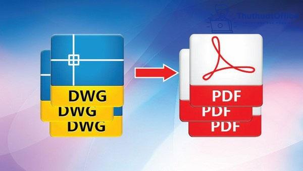 3 cách dùng phần mềm chuyển file CAD sang PDF hiệu quả