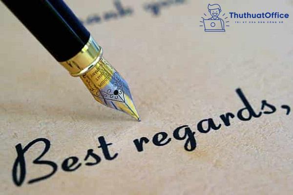 Best Regards là gì? 1001 điều thú vị về cụm từ Best Regards