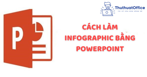 Hướng dẫn cách làm Infographic bằng PowerPoint đẹp và hiệu quả nhất