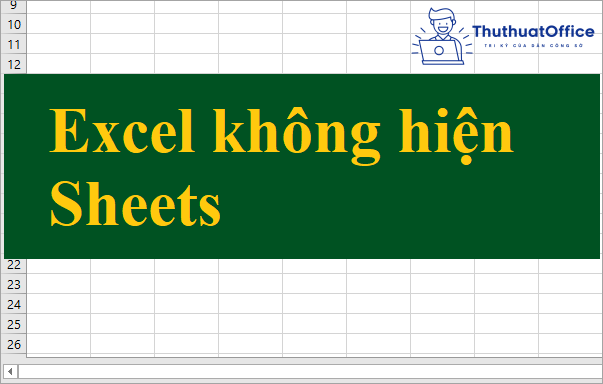 Nguyên nhân và cách xử lý khi Excel không hiện Sheets