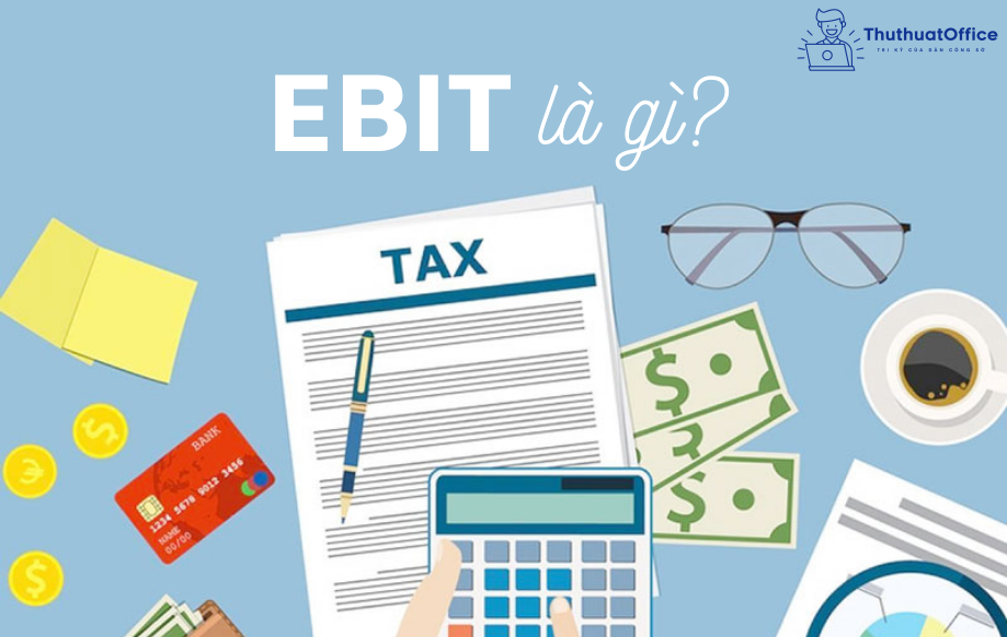 EBIT là gì? Công thức và ví dụ cụ thể của EBIT