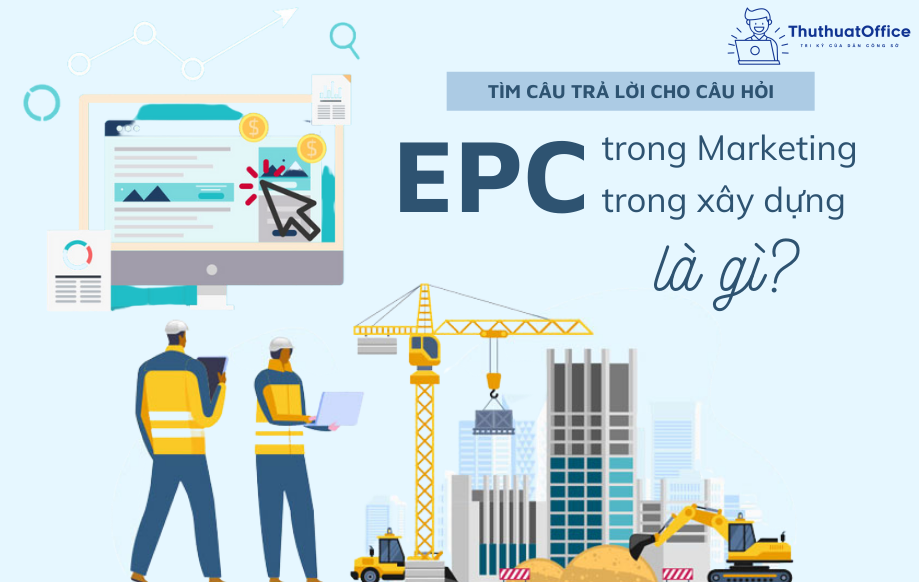 EPC là gì? EPC trong Marketing và Xây dựng có ý nghĩa thế nào?