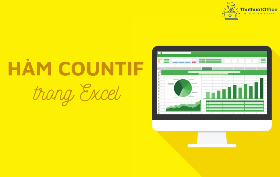 Tìm hiểu hàm COUNTIF trong Excel và cách đếm các ô có giá trị thỏa điều kiện đặt ra
