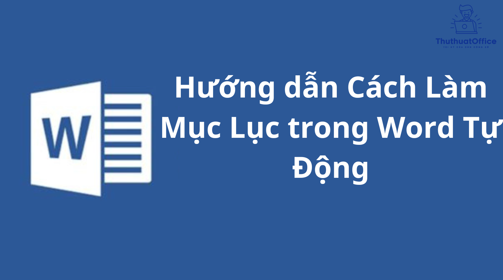 Hướng dẫn Cách Làm Mục Lục trong Word Tự Động