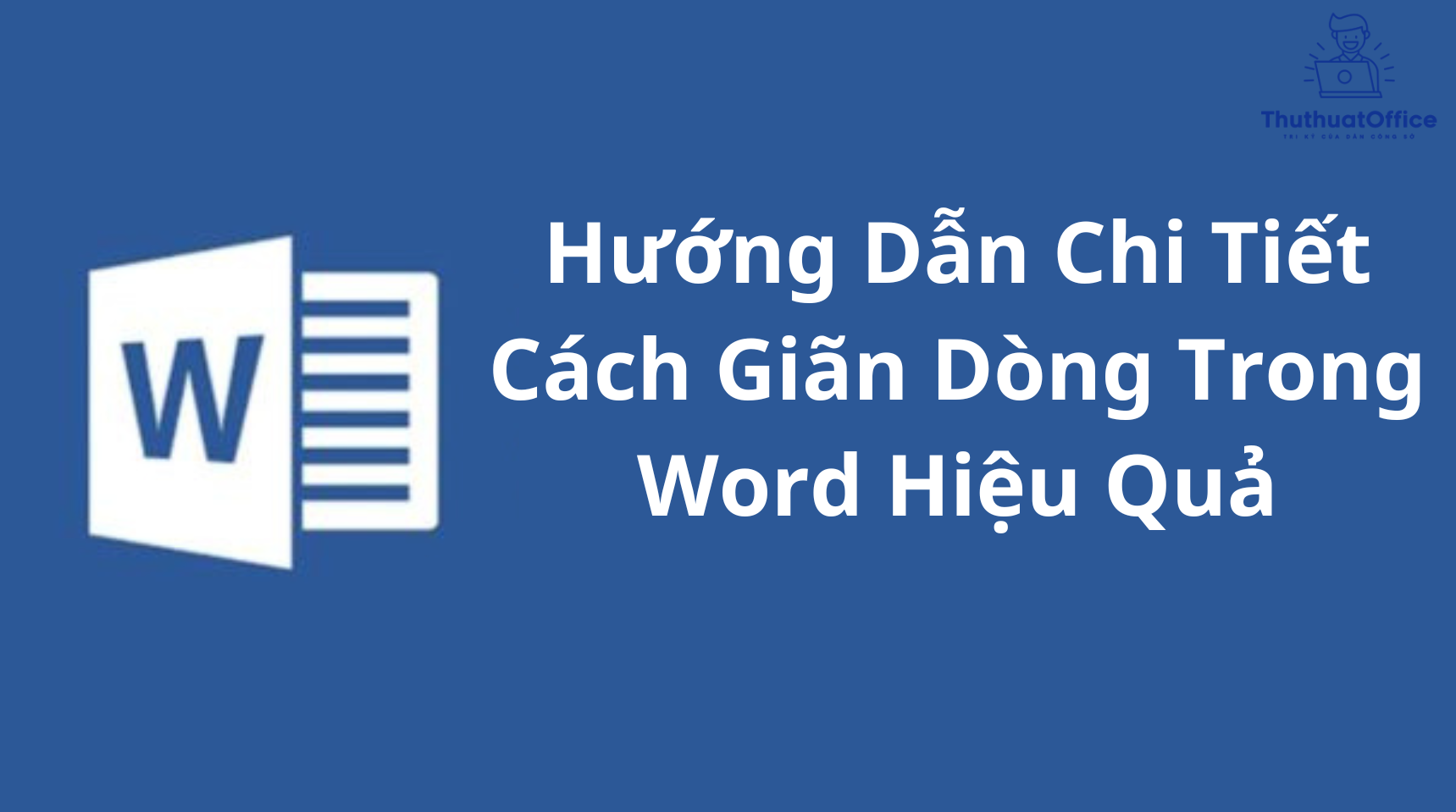 Hướng Dẫn Chi Tiết Cách Giãn Dòng Trong Word Hiệu Quả