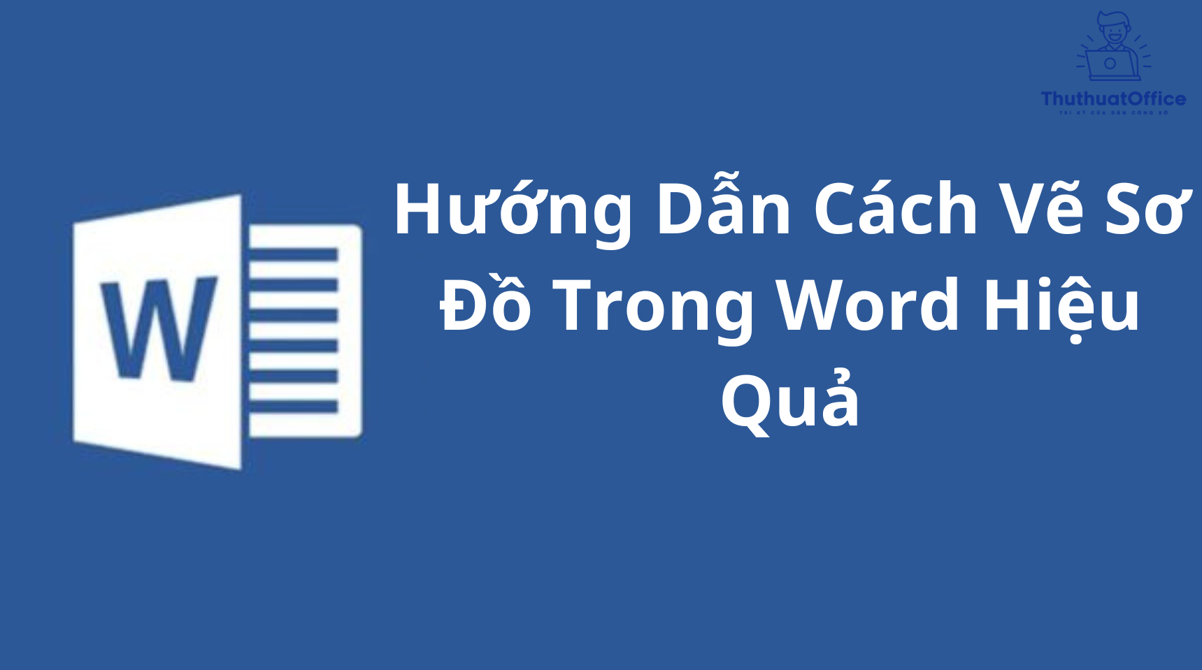 Hướng Dẫn Cách Vẽ Sơ Đồ Trong Word Hiệu Quả