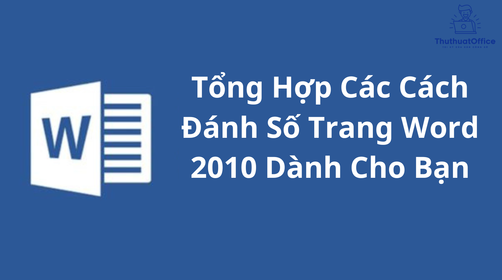 Tổng Hợp Các Cách Đánh Số Trang Word Dành Cho Bạn