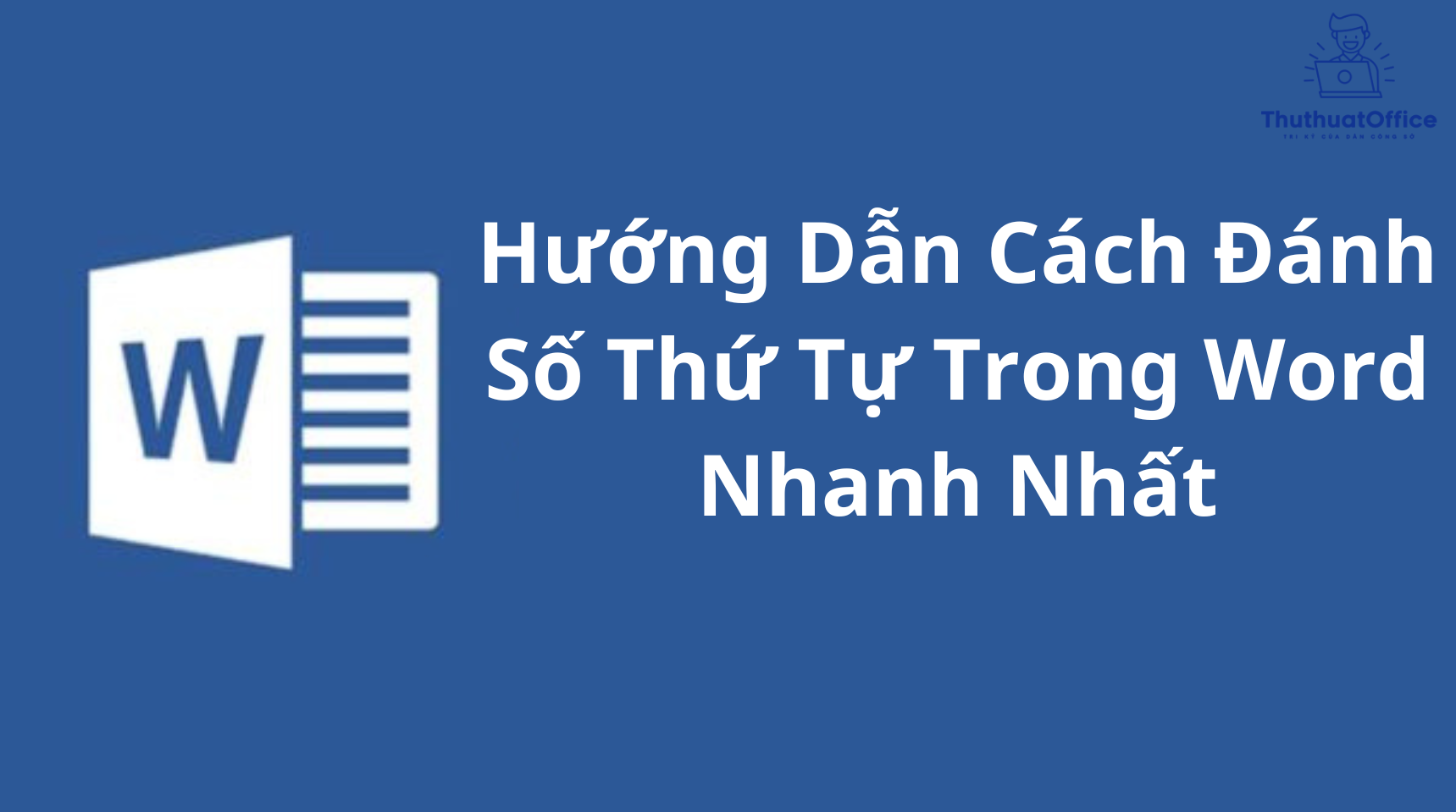 Hướng Dẫn Cách Đánh Số Thứ Tự Trong Word Nhanh Nhất