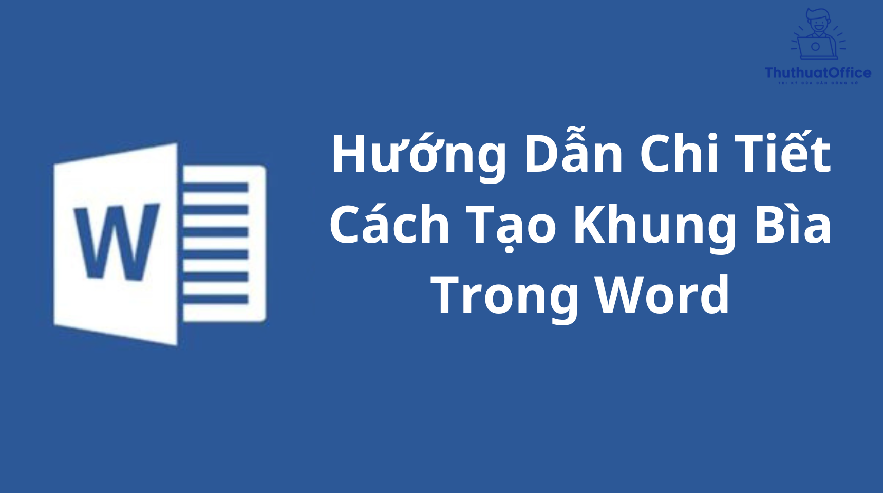 Hướng Dẫn Chi Tiết Cách Tạo Khung Bìa Trong Word