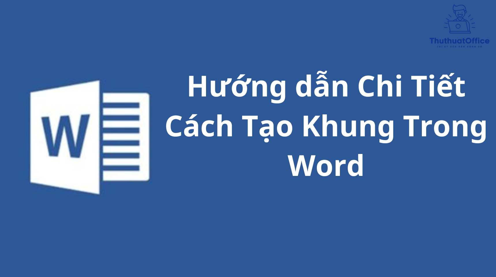 Hướng dẫn Chi Tiết Cách Tạo Khung Trong Word