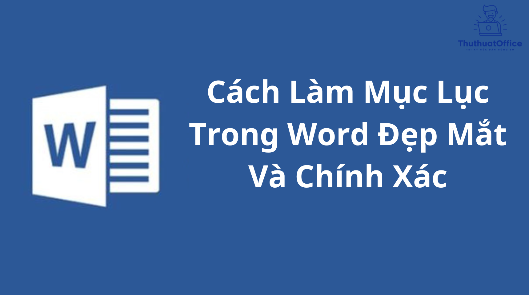 Cách Làm Mục Lục Trong Word Đẹp Mắt Và Chính Xác