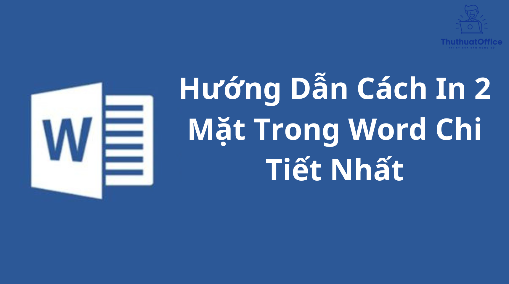 Hướng Dẫn Cách In 2 Mặt Trong Word Chi Tiết Nhất