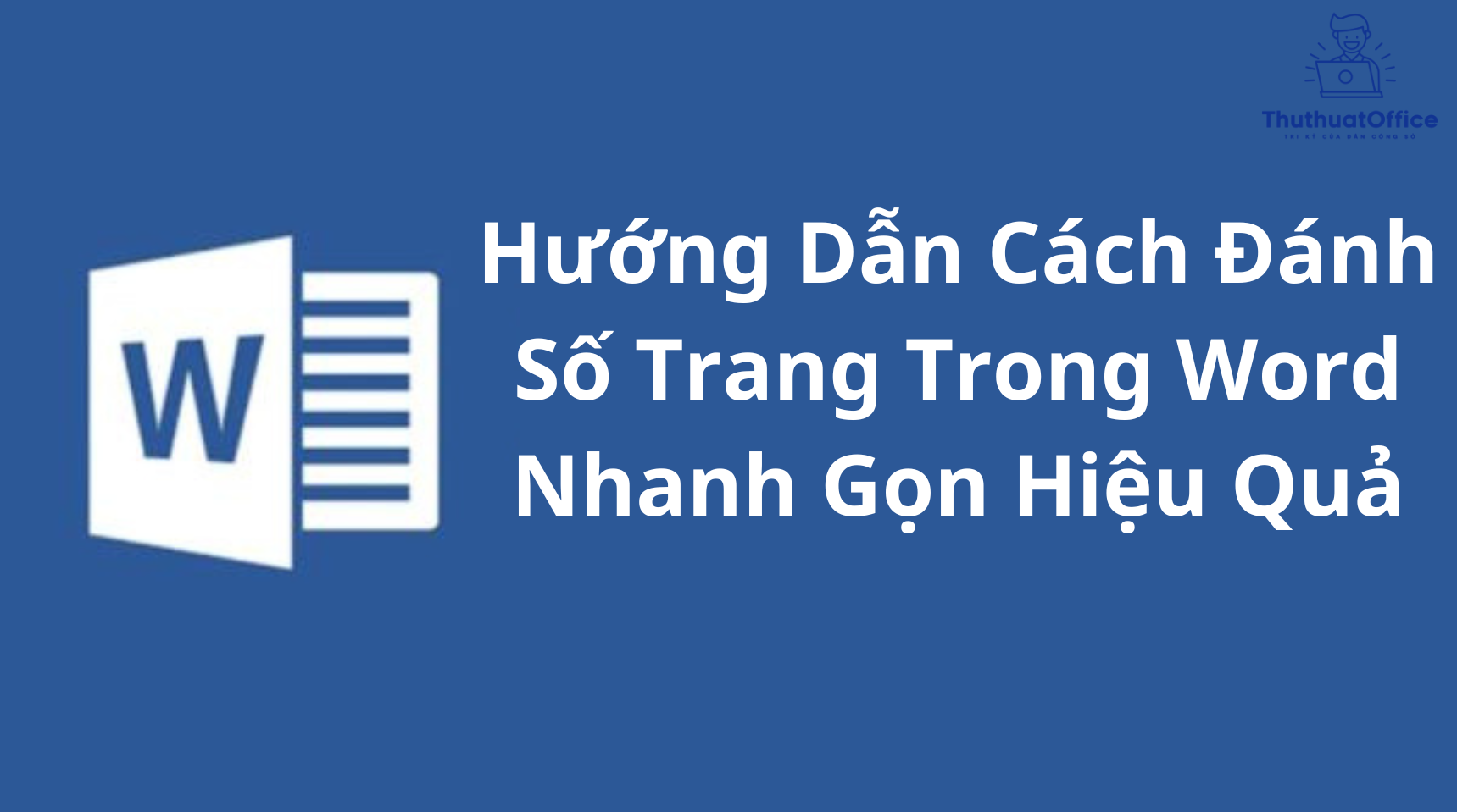 Hướng Dẫn Cách Đánh Số Trang Trong Word Nhanh Gọn Hiệu Quả