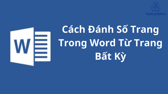 Cách Đánh Số Trang Trong Word Từ Trang Bất Kỳ