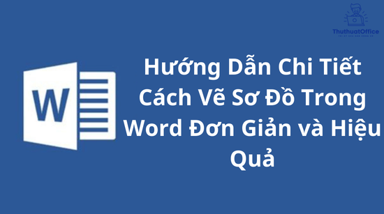 Hướng Dẫn Chi Tiết Cách Vẽ Sơ Đồ Trong Word Đơn Giản và Hiệu Quả