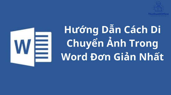 Hướng Dẫn Cách Di Chuyển Ảnh Trong Word Đơn Giản Nhất