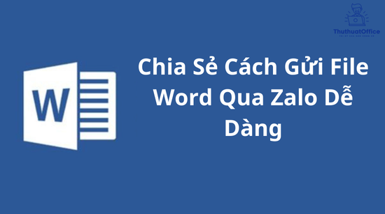 Chia Sẻ Cách Gửi File Word Qua Zalo Dễ Dàng