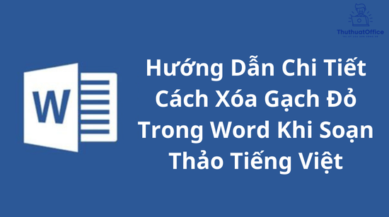 Hướng Dẫn Chi Tiết Cách Xóa Gạch Đỏ Trong Word Khi Soạn Thảo Tiếng Việt