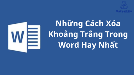 Những Cách Xóa Khoảng Trắng Trong Word Hay Nhất