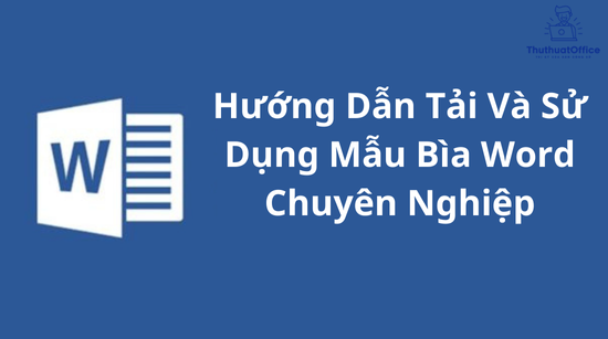 Hướng Dẫn Tải Và Sử Dụng Mẫu Bìa Word Chuyên Nghiệp