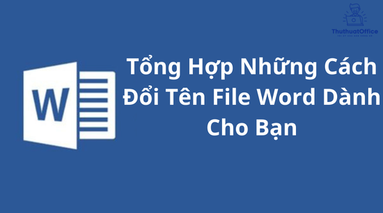 Tổng Hợp Những Cách Đổi Tên File Word Dành Cho Bạn