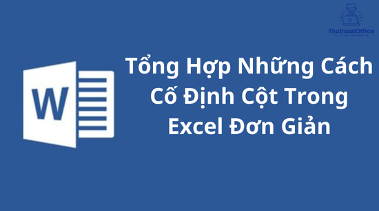 Tổng Hợp Những Cách Cố Định Cột Trong Excel Đơn Giản