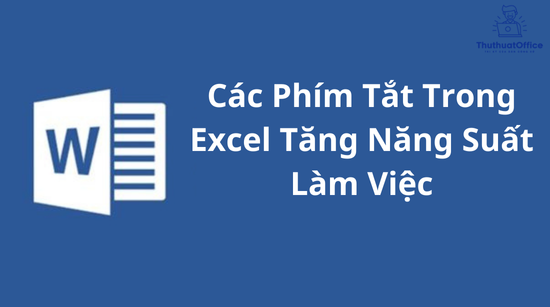 Các Phím Tắt Trong Excel Tăng Năng Suất Làm Việc