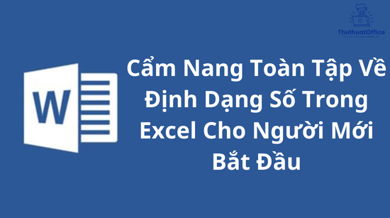 Cẩm Nang Toàn Tập Về Định Dạng Số Trong Excel Cho Người Mới Bắt Đầu