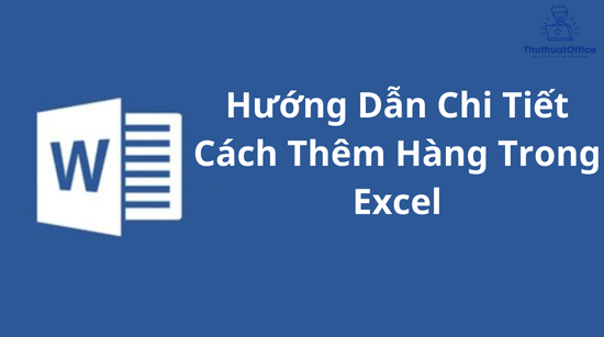 Hướng Dẫn Chi Tiết Cách Thêm Hàng Trong Excel