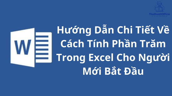 Hướng Dẫn Chi Tiết Về Cách Tính Phần Trăm Trong Excel Cho Người Mới Bắt Đầu