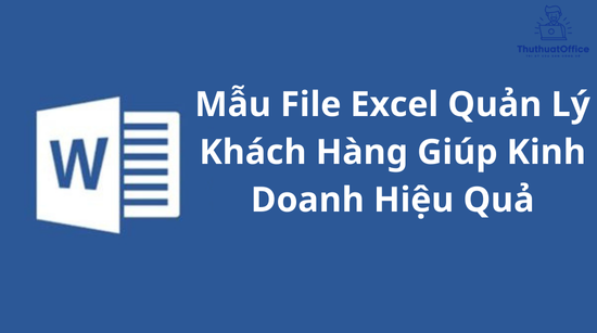 Mẫu File Excel Quản Lý Khách Hàng Giúp Kinh Doanh Hiệu Quả