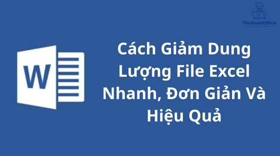 Cách Giảm Dung Lượng File Excel Nhanh, Đơn Giản Và Hiệu Quả