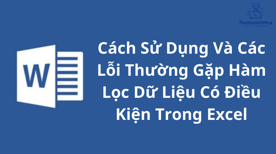 Cách Sử Dụng Và Các Lỗi Thường Gặp Hàm Lọc Dữ Liệu Có Điều Kiện Trong Excel